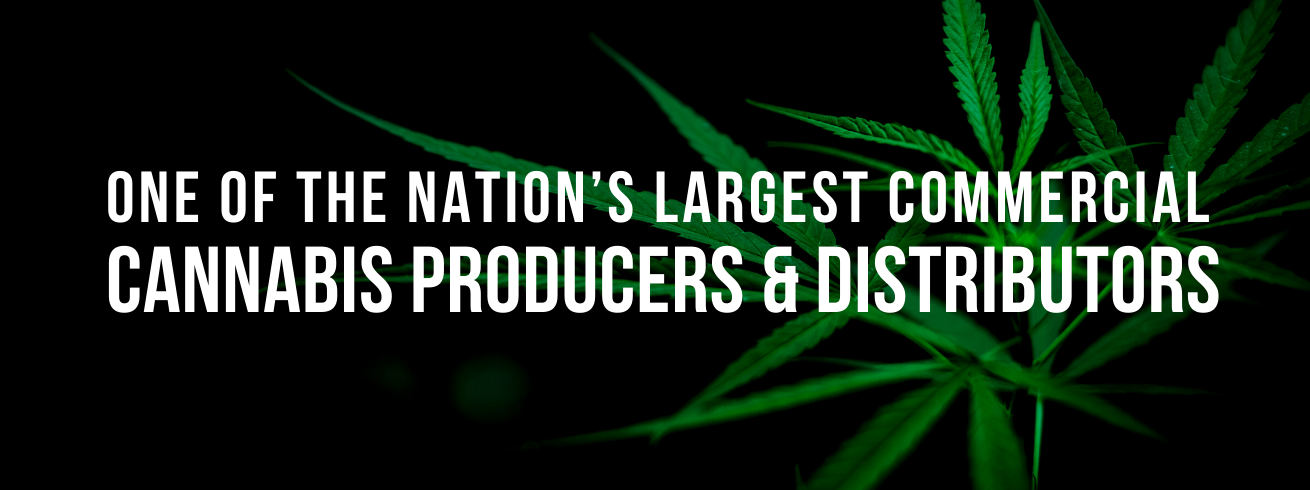 One of the nation’s largest commercial cannabis producers and distributors